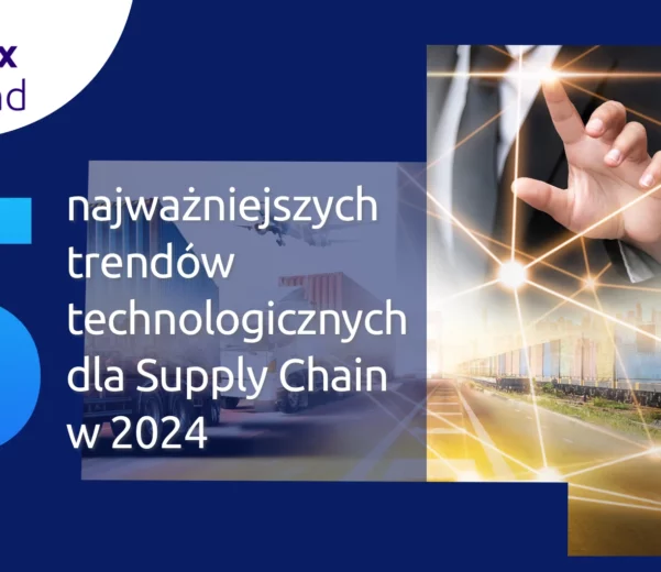 5 najważniejszych trendów dla Supply Chain na 2024