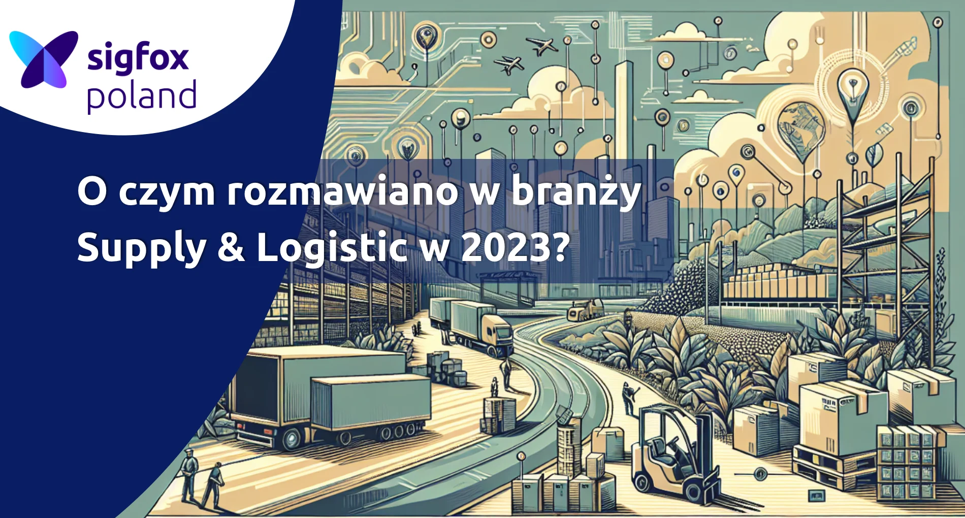 Najważniejsze trendy w Supply & Logistic w 2023